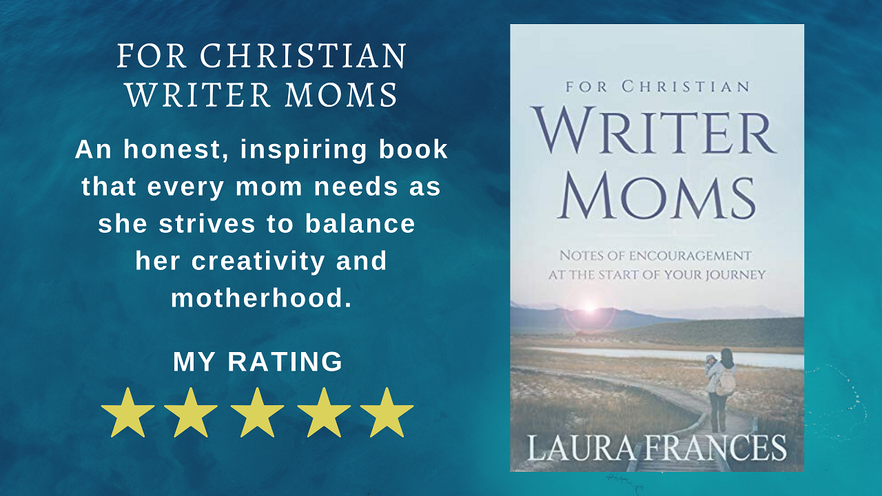 You are currently viewing Review: For Christian Writer Moms by Laura Frances