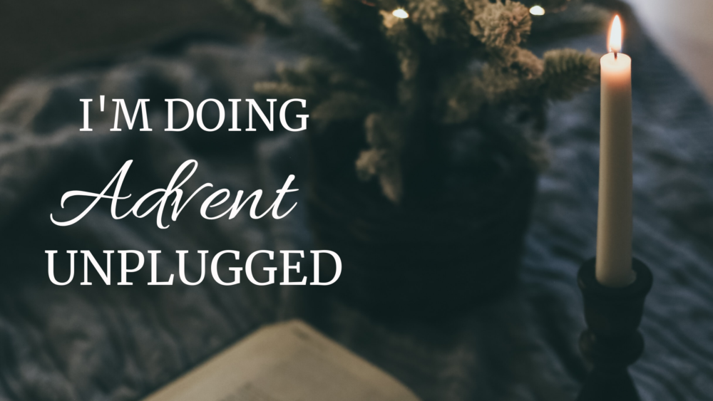 Read more about the article I’m Doing Advent Unplugged